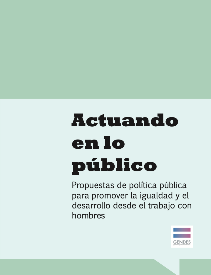 Portada Actuando en lo público Propuestas de política pública para promover la igualdad y el desarrollo desde el trabajo con hombres